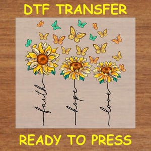 Religious DTF Transfer Iron On Heat Transfer - Ready to Press Hot Peel, Faith, Hope, Love Sunflowers with Butterflies Religious DTF Transfer