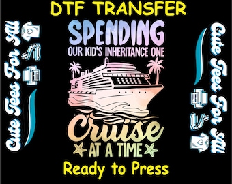 Cruise DTF Transfer Iron On Heat Transfer - Spending Our Kid’s Inheritance DTF Transfer - Ready to Press for DIY Vacation Celebration Shirts