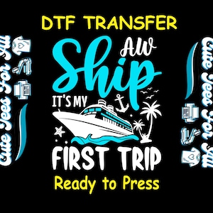 Cruise DTF Transfer Iron On Heat Transfer - Aw Ship It’s My First Trip DTF Transfer - Ready to Press for DIY Vacation Celebration Shirts