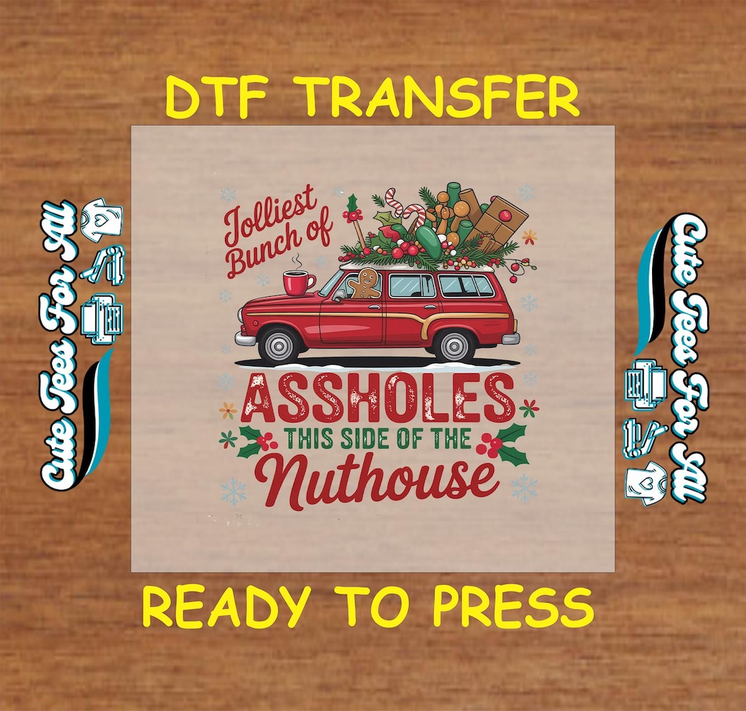 Christmas DTF Transfer – Funny Jolliest Bunch Sarcastic Car With Gifts ...