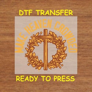Religious DTF Transfer Iron On Heat Transfer - Ready to Press, Make Heaven Crowded Religious Design Hot Peel Transfer DIY Shirt