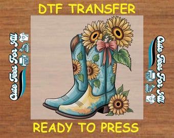 May include: DTF transfer design featuring a pair of turquoise cowboy boots adorned with sunflowers. The boots have brown accents and are filled with sunflowers and a pink bow. The text "Ready to Press" is displayed.