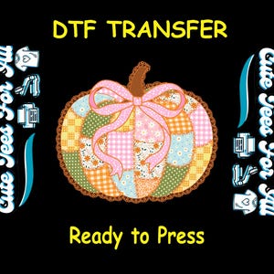 May include: A colorful DTF transfer design featuring a patchwork pumpkin with a pink bow. The design includes the text "DTF TRANSFER" at the top and "Ready to Press" at the bottom. The words "Cute Tees For All" are on the left and right sides.