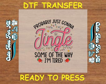 Funny Christmas DTF Heat Transfer – Jingle Some Of The Way Ready to Press DTF Iron On Decal for DIY Christmas Shirts