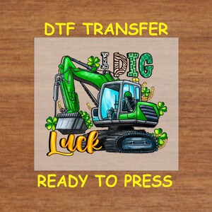 St. Patrick’s Day DTF Transfer Iron On Heat Transfer - Ready to Press, I Dig Luck St. Patrick’s Day Design Hot Peel Transfer DIY Shirt