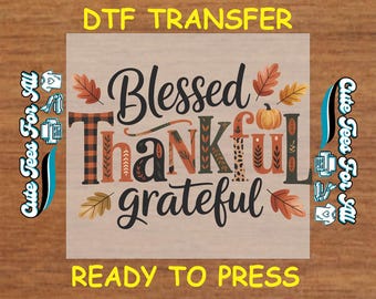 Thanksgiving DTF Transfer – Blessed Thankful Grateful Design Iron On Heat Transfer Decal Ready to Press DTF for DIY Thanksgiving Shirts