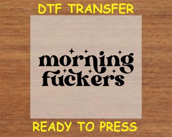 Funny DTF Transfer Iron On Heat Transfer - Ready to Press, Morning Humor DTF Transfer - Ready to Press Funny Adult DIY Shirt