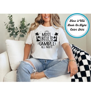 Most Likely to Gamble All Night Cruise Shirt or Sweatshirt – Funny Casino Vacation Tee, Group Trip Matching Shirt