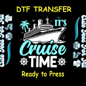 Cruise DTF Transfer Iron On Heat Transfer - It’s Cruise Time DTF Transfer - Ready to Press for DIY Vacation Shirts