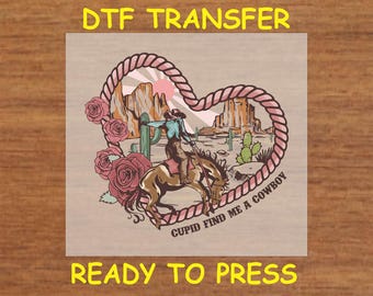 Valentines Day DTF Transfer Iron On Heat Transfer - Ready to Press, Cupid Find Me a Cowboy Valentine's Design Hot Peel Transfer DIY Shirt
