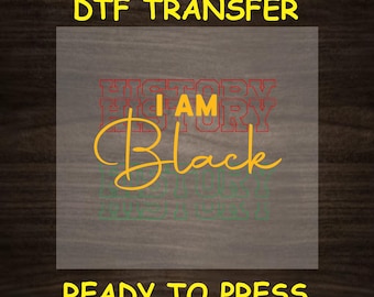 Juneteenth DTF Transfer Iron On Heat Transfer - Ready to Press, I Am Black History DTF Transfer - Ready to Press Juneteenth DIY Shirt