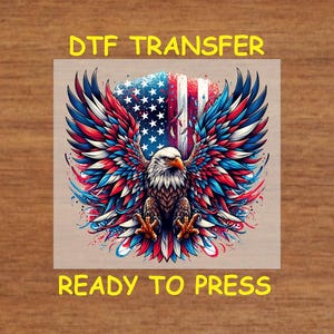 4th Of July DTF Transfer Iron On Heat Transfer- Patriotic American Eagle DTF Transfer- Ready to Press for DIY Independence Day Shirt