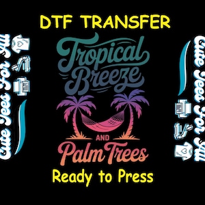 May include: Black graphic DTF transfer design with the text "Tropical Breeze and Palm Trees Ready to Press". The design includes palm trees, a hammock, and the words "Cute Tees For All".