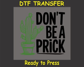 Funny DTF Transfer Iron On Heat Transfer - Ready to Press, Sarcastic Cactus DTF Transfer - Ready to Press Funny DIY Shirt