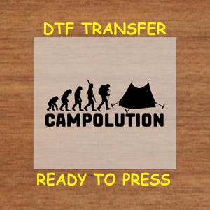 May include: Black and white silhouette of the evolution of man with a tent and the text "Campolution" on a white background. The text "DTG Transfer" is at the top of the image and "Ready to Press" is at the bottom.