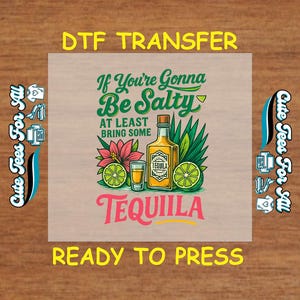 Summer DTF Transfer Iron On Heat Transfer - Ready to Press, Be Salty Bring Tequila DTF Transfer - Ready to Press for DIY Vacation Shirts