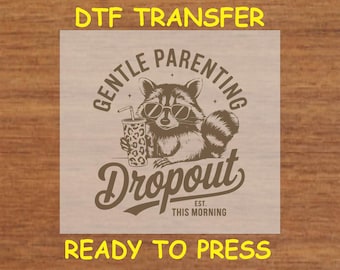 Funny DTF Transfer Iron On Heat Transfer - Ready to Press, Gentle Parenting Dropout DTF Transfer - Ready to Press Funny DIY Shirt