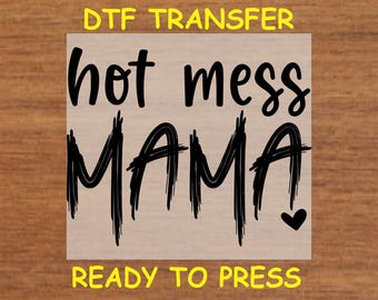 Mom DTF Transfer Iron On Heat Transfer - Ready to Press, Hot Mess Mama DTF Transfer - Ready to Press Funny Mom Print DIY Shirt