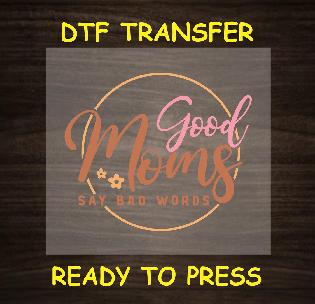 Mom DTF Transfer Iron on Heat Transfer - Ready to Press, Good Moms Say ...