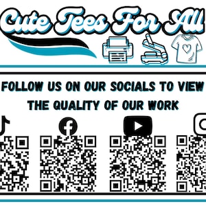 May include: A graphic with the text "Cute Tees For All" in a blue and black font. The graphic also includes icons for social media platforms: TikTok, Facebook, YouTube, and Instagram. Each icon is accompanied by a black and white QR code.
