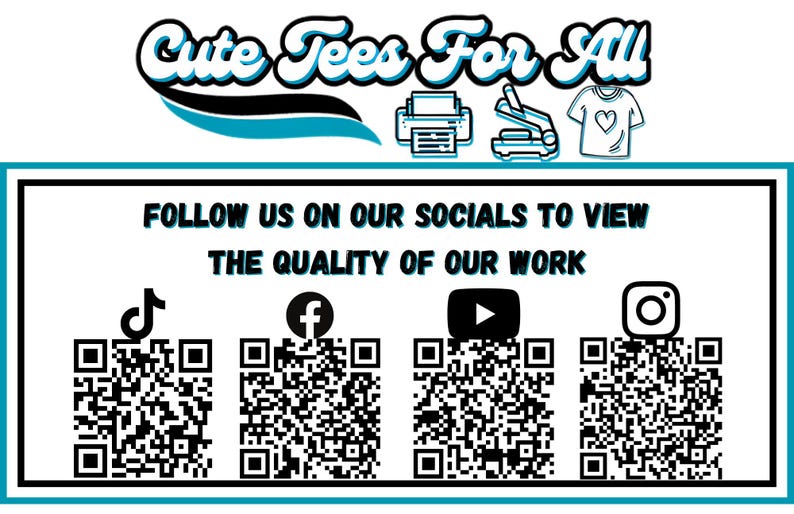 May include: A graphic with the text "Cute Tees For All" in a blue and black font. The graphic also includes icons for social media platforms: TikTok, Facebook, YouTube, and Instagram. Each icon is accompanied by a black and white QR code.