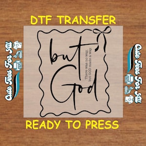 Religious DTF Transfer Iron On Heat Transfer - But God Scripture DTF Transfer - Ready to Press for DIY Inspirational Christian Apparel