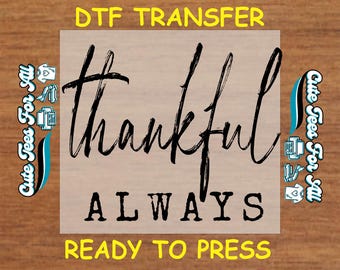 Thanksgiving DTF Transfer – Thankful Always Design Iron On Heat Transfer Decal Ready to Press DTF for DIY Fall Shirts