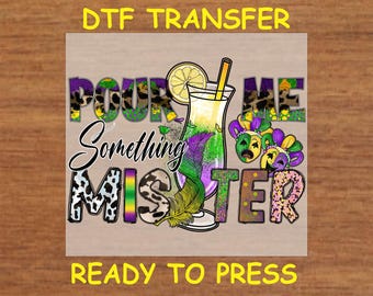 Mardi Gras DTF Transfer Iron On Heat Transfer - Ready to Press Hot Peel, "Pour Me Something Mister" Cocktail Design, Mardi Gras DIY DTF