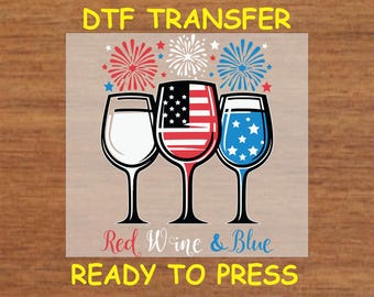 4th Of July DTF Transfer Iron On Heat Transfer- Patriotic Red Wine and Blue DTF Transfer- Ready to Press for Humorous Independence Day Shirt