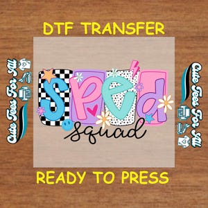May include: A DTF transfer design with the words "Speed Squad" in colorful bubble letters, decorated with flowers, stars, and a smiley face. The design includes the text "Cute Tees For All" and "Ready To Press".