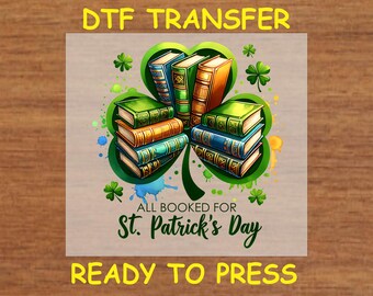 St. Patrick’s Day DTF Transfer Iron On Heat Transfer - Ready to Press, All Booked for St. Patrick’s Day Design Hot Peel Transfer DIY Shirt