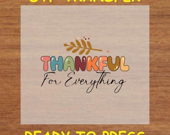 Thanksgiving DTF Transfer Iron On Heat Transfer - Ready to Press Hot Peel, Thankful For Everything Design
