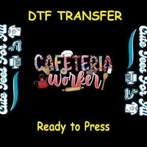 May include: A digital transfer design featuring the text "CAFETERIA worker" in colorful patterned letters. The design includes various kitchen-related icons, such as a chef's hat, a rolling pin, and a spatula. The text "DTF TRANSFER" and "Ready to Press" are also included in the design.