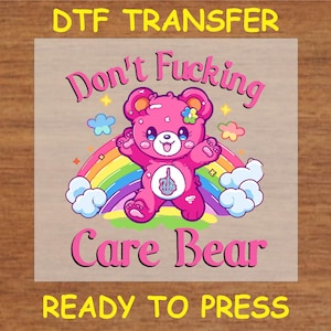 Funny DTF Transfer Iron On Heat Transfer - Ready to Press Hot Peel, Don’t F***ing Care Bear - Funny DTF Transfer