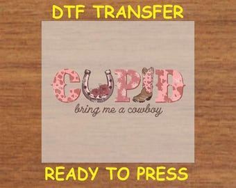 Valentines Day DTF Transfer Iron On Heat Transfer - Ready to Press, Cupid Bring Me a Cowboy Valentine's Design Hot Peel Transfer DIY Shirt