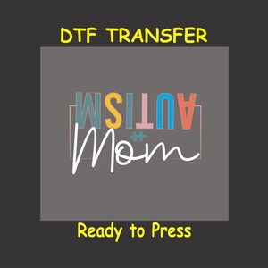 Autism DTF Transfer Iron On Heat Transfer - Ready to Press Hot Peel, Autism Mom Autism Awareness DTF Transfer