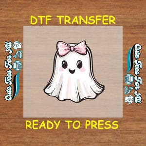 May include: A DTF transfer featuring a cartoon ghost with a pink bow, rosy cheeks, and a smiling face. The text "DTF TRANSFER" and "READY TO PRESS" are in yellow. The words "Cute Tees For All" are on the left and right sides.
