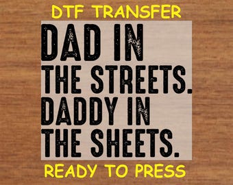 Dad DTF Transfer Iron On Heat Transfer - Ready to Press, Dad in the Streets DTF Transfer - Ready to Press Dad Humor DIY Shirt