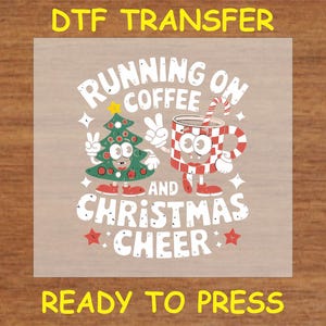 Christmas DTF Transfer Iron On Heat Transfer - Ready to Press Hot Peel, Running on Coffee and Christmas Cheer DTF Transfer - Holiday Design