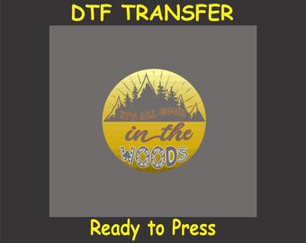 Camping DTF Transfer Iron On Heat Transfer - It’s All Good in the Woods DTF Transfer- Ready to Press for DIY Retro Nature Graphic Shirt