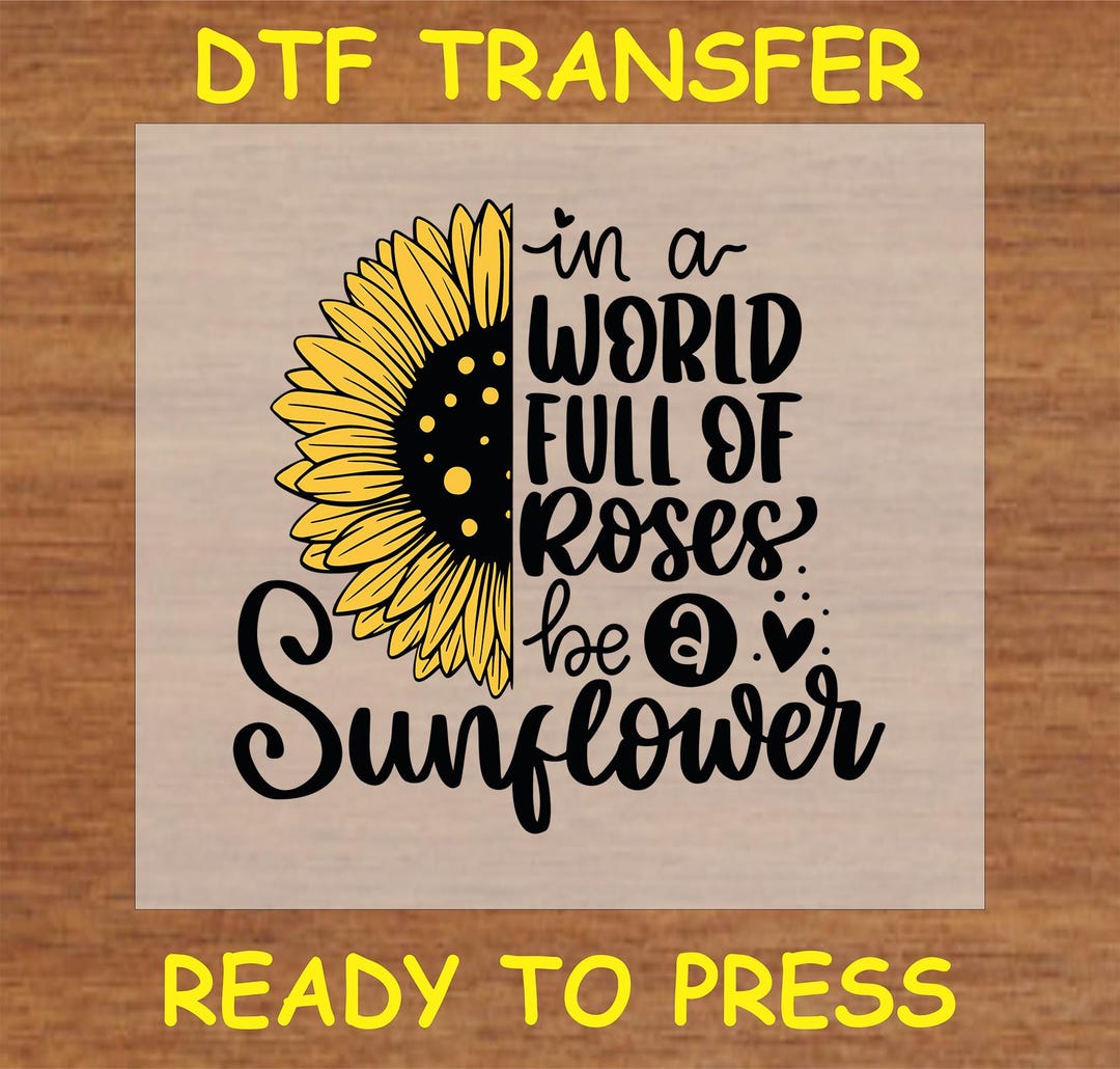 Sunflower DTF Transfer Iron on Heat Transfer - Ready to Press Hot Peel ...