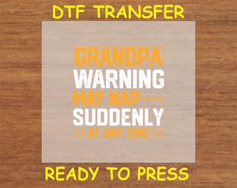 Dad DTF Transfer Iron On Heat Transfer - Ready to Press, Grandpa Warning DTF Transfer - Ready to Press Funny Dad Celebration DIY Shirt