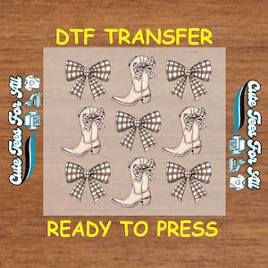 May include: DTF transfer sheet featuring a repeating pattern of cowboy boots and bows. The boots and bows are in a neutral color palette with a gingham pattern. The text "DTF TRANSFER" and "READY TO PRESS" are in yellow.