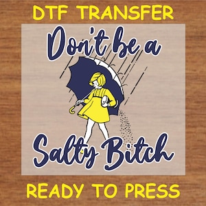Funny DTF Transfer Iron On Heat Transfer - Ready to Press Hot Peel, Don't Be a Salty B**** Funny DTF Transfer - Retro Design