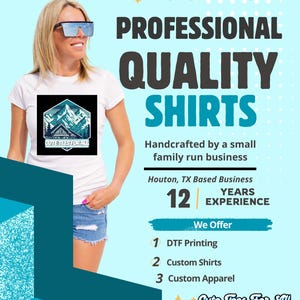 May include: A woman wearing a white t-shirt with a mountain design and the text "Cute Tees For All". The text "Professional Quality Shirts" is in large black and blue letters. The text "Handcrafted by a small family run business" is below the text "Professional Quality Shirts". The text "Houston, TX Based Business 12 Years Experience" is below the text "Handcrafted by a small family run business". The text "We Offer" is below the text "Houston, TX Based Business 12 Years Experience". The text "1 DTF Printing", "2 Custom Shirts", and "3 Custom Apparel" are listed below the text "We Offer". The text "Cute Tees For All" is in the bottom right corner of the image.
