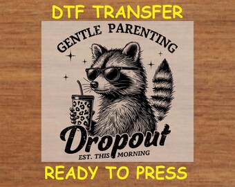 Mom DTF Transfer Iron On Heat Transfer - Ready to Press, Gentle Parenting Dropout DTF Transfer - Ready to Press Funny Mom DIY Shirt