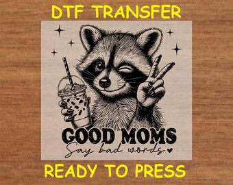 Mom DTF Transfer Iron On Heat Transfer - Ready to Press, Good Moms Say Bad Words DTF Transfer - Ready to Press Funny Mom DIY Shirt