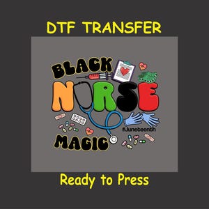 May include: A gray t-shirt design with the words "Black Nurse Magic" in colorful letters. The design includes medical symbols like a stethoscope, a syringe, and pills. The hashtag "#Juneteenth" is also included.