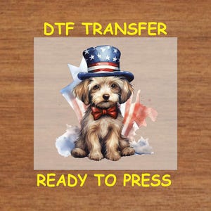 4th Of July DTF Transfer Iron On Heat Transfer - Patriotic Puppy with Hat DTF Transfer - Ready to Press for DIY Independence Day Shirts