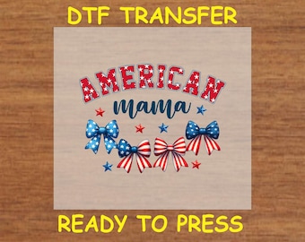 4th Of July DTF Transfer Iron On Heat Transfer - American Mama Bows DTF Transfer - Ready to Press for Independence Day Shirts